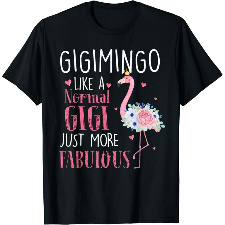 Funny Gigi Is Just Like A Normal Grandma Tshirt Gift