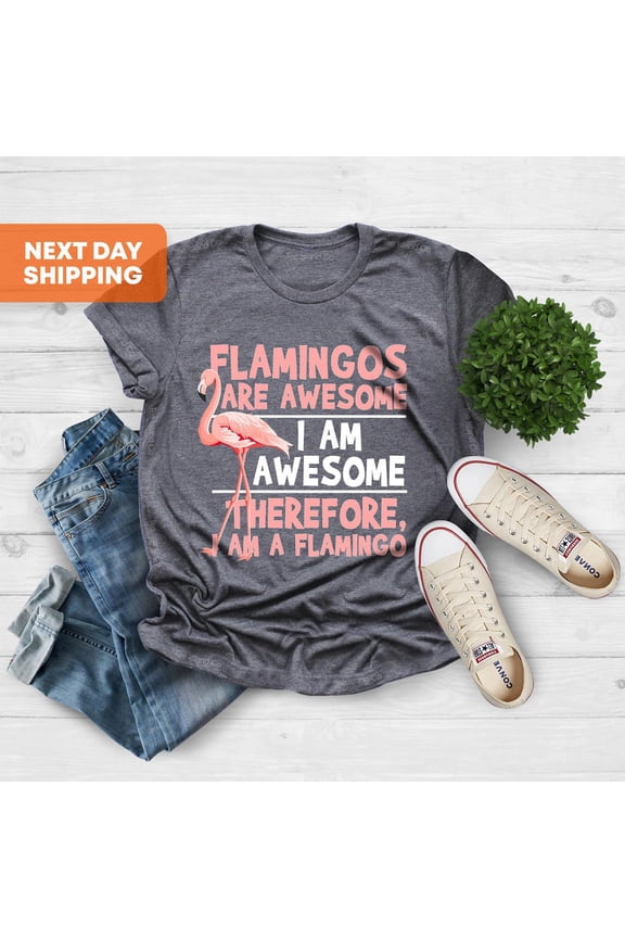 Flamingo Shirt, Flamingos Are Awesome Shirt, Flamingo Gift Shirt, I'm Awesome Therefore I Am A Flamingo Shirt, Flamingo Lovers Gift Shirt All Size S-5Xl