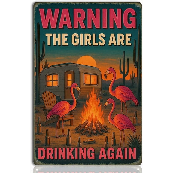 Flamingo Wall Art Decor - Funny Metal Tin Sign for Camper, RV, Patio, Bar - Warning the Girls Are Drinking Again - Retro Camping Sign for Women, Outdoor Party Decorations