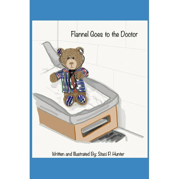 Flannel the Bear Flannel Goes to the Doctor, Book 1, (Paperback)
