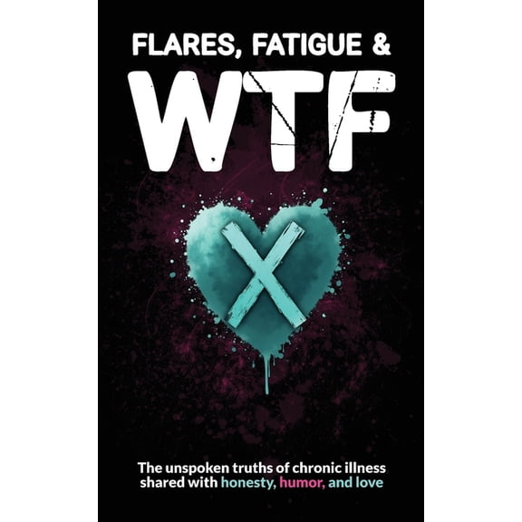 Flares, Fatigue & WTF, (Paperback)