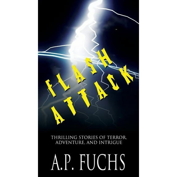 Flash Attack: Thrilling Stories of Terror, Adventure, and Intrigue, (Paperback)