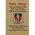 thumbnail image 1 of Flash - Bang the Unit History of the 285th Field Artillery (Observation) Battalion (Paperback), 1 of 1