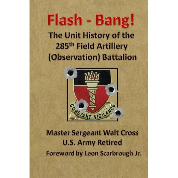 Flash - Bang the Unit History of the 285th Field Artillery (Observation) Battalion (Paperback)