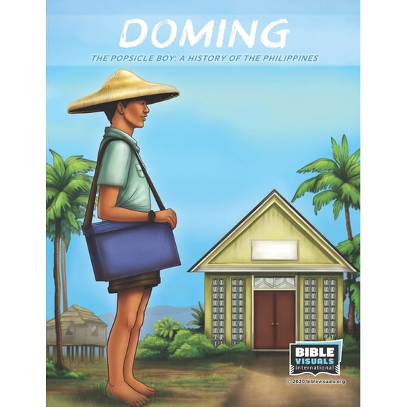 Doming, the Popsicle Boy: A Story of the Philippines (Paperback) by Rose-Mae Carvin, Bible Visuals International