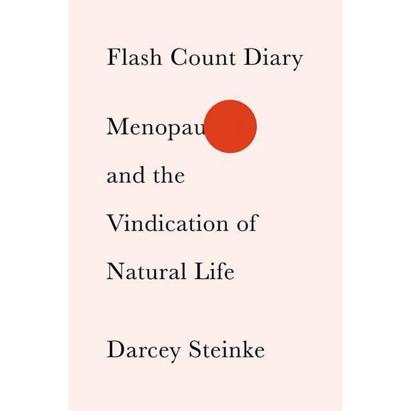 Flash Count Diary: Menopause and the Vindication of Natural Life, (Hardcover)