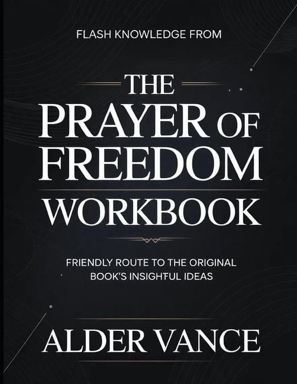 Flash Knowledge From The Prayer Of Freedom: Friendly Route to the Original Book's Insightful Ideas, (Paperback)