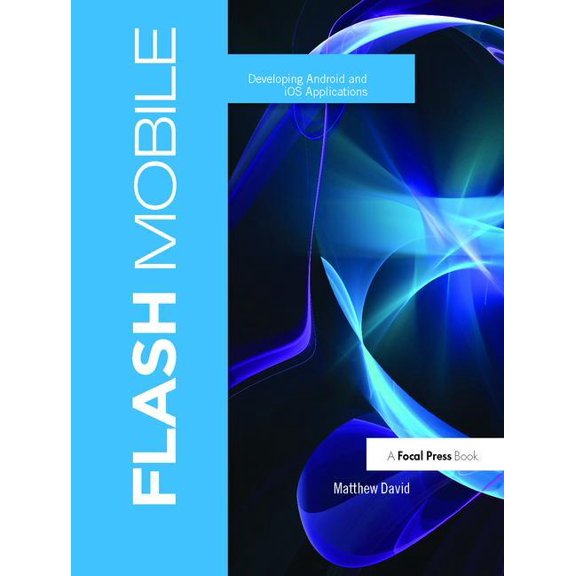 Flash Mobile: Developing Android and IOS Applications (Hardcover)