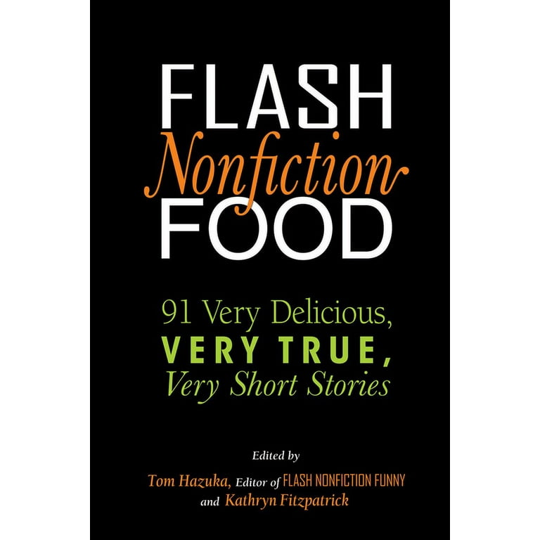 Flash Nonfiction: Flash Nonfiction Food : 91 Very Delicious, Very True,  Very Short Stories (Paperback)
