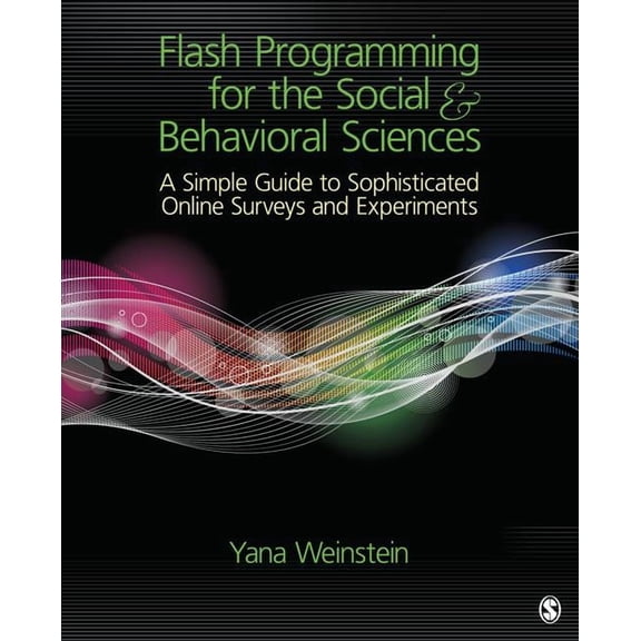 Flash Programming for the Social & Behavioral Sciences: A Simple Guide to Sophisticated Online Surveys and Experiments, (Paperback)