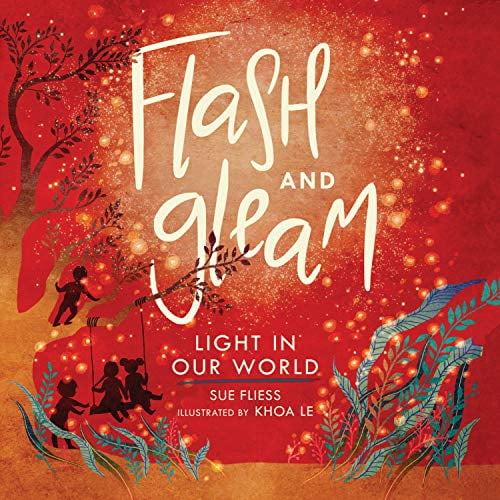 Pre-Owned Flash and Gleam : Light in Our World, Hardcover by Fliess, Sue; Le, Khoa (ILT), ISBN 1541557700, ISBN-13 9781541557703