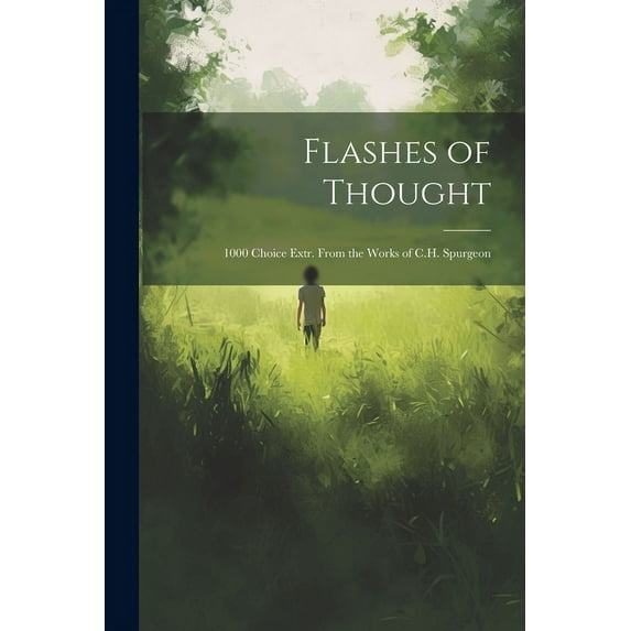 Flashes of Thought : 1000 Choice Extr. From the Works of C.H. Spurgeon (Paperback)