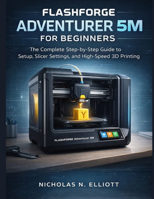 Flashforge Slice Flashforge Adventurer 5M For Beginners: The Complete Step-by-Step Guide ...