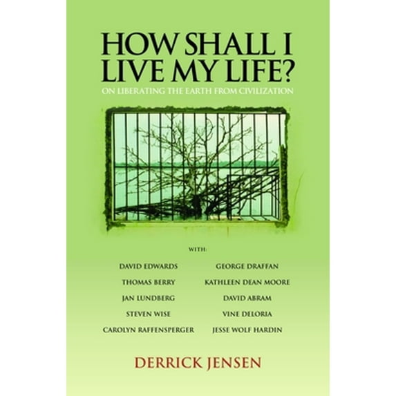 Flashpoint Press: How Shall I Live My Life?: On Liberating the Earth from Civilization (Paperback)