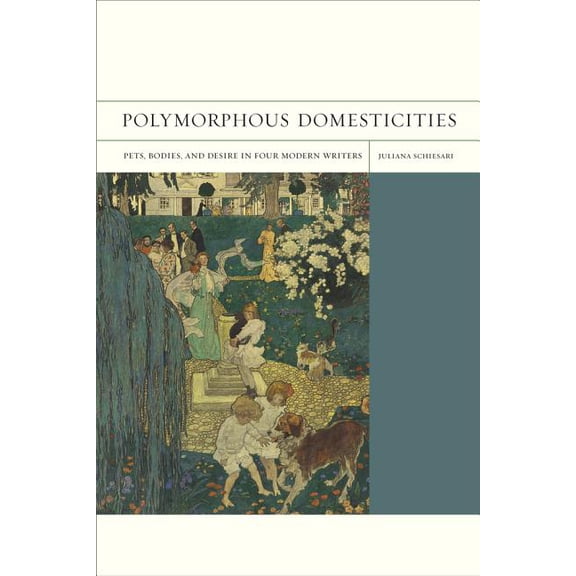 FlashPoints: Polymorphous Domesticities : Pets, Bodies, and Desire in Four Modern Writers (Series #10) (Edition 1) (Paperback)