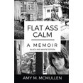 thumbnail image 1 of Pre-Owned Flat Ass Calm: A Memoir- Black and White Edition (Paperback) 0999617125 9780999617120, 1 of 1