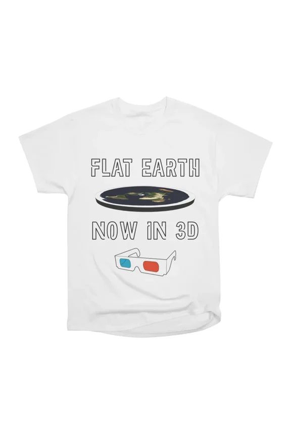 Flat Earth Now In 3D T-Shirt Tee Gift For Him Merch For Her Apparel For Friend