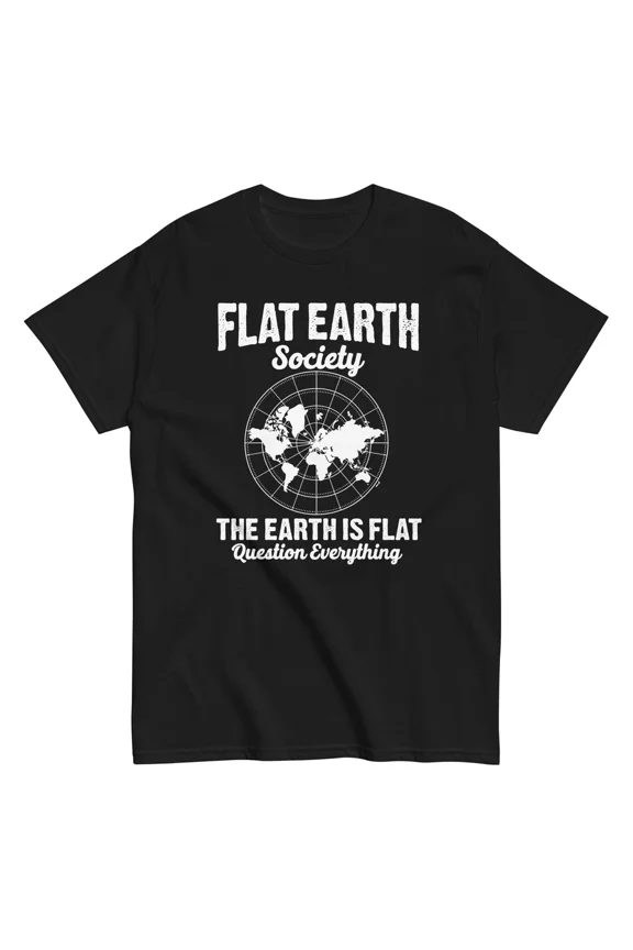 Flat Earth Society The Earth Is Flat Question Everything Conspiracy Unisex T Shirt, S-5XL