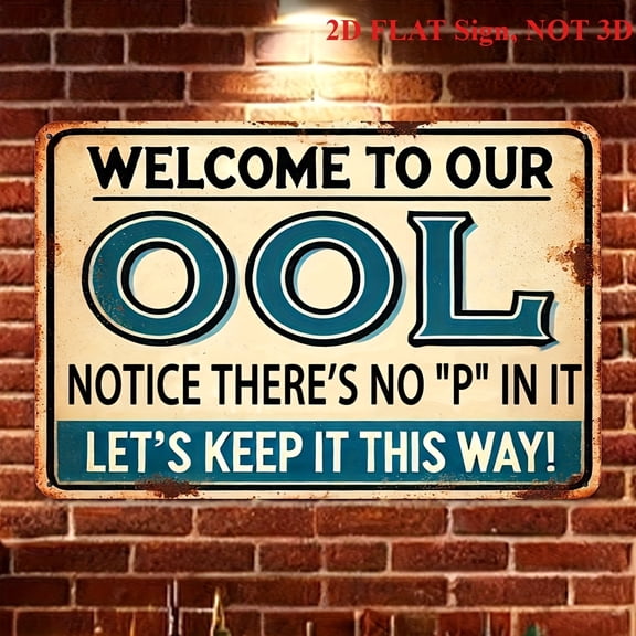 Flat - One Vintage Funny Pool Metal Tin Sign, 'Welcome to Our OOL...', Retro 8X12 Inch Iron Sign 2D Flat Ideal for Pool Areas, Outdoor Leisure Spaces And Enjoyable Decoration Ideas