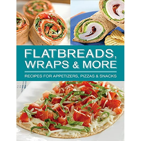 Pre-Owned Flatbreads, Wraps & More: Recipes for Appetizers, Pizzas & Snacks (Spiral-bound) 1680220179 9781680220179