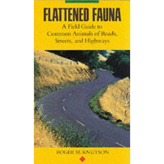 Pre-Owned Flattened Fauna: A Field Guide to Common Animals of Roads, Streets and Highways (Paperback) 0898151864 9780898151862
