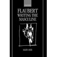 thumbnail image 1 of Flaubert: Writing the Masculine, (Hardcover), 1 of 1