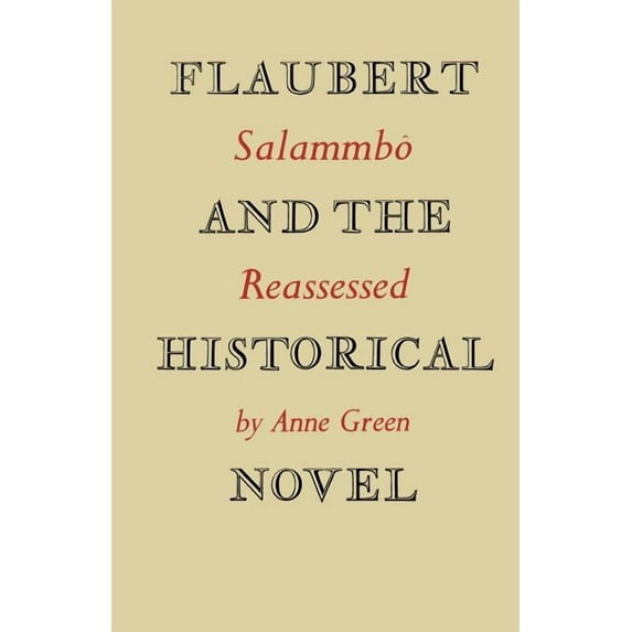 Flaubert and the Historical Novel: 'Salammb ' Reassessed, (Paperback)