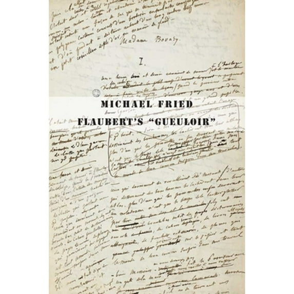 Pre-Owned Flaubert's Gueuloir: On Madame Bovary and Salammbô (Hardcover) 030018705X 9780300187052