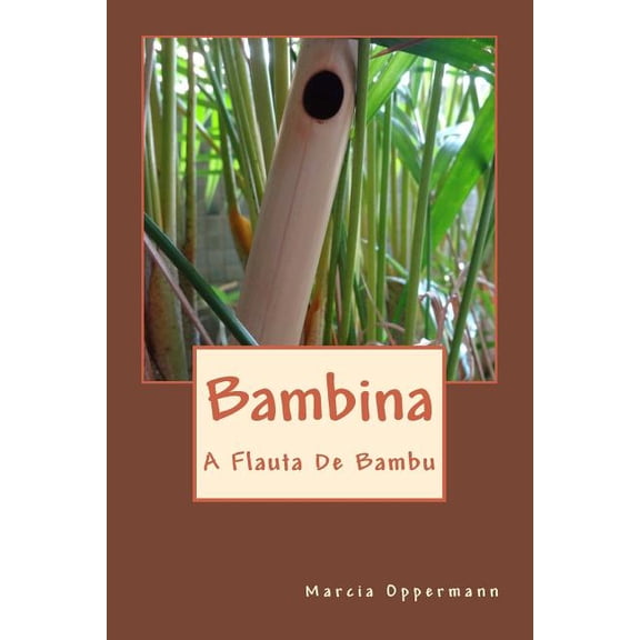 Flautas Do Mundo Bambina: A Flauta De Bambu, Book 2, (Paperback)