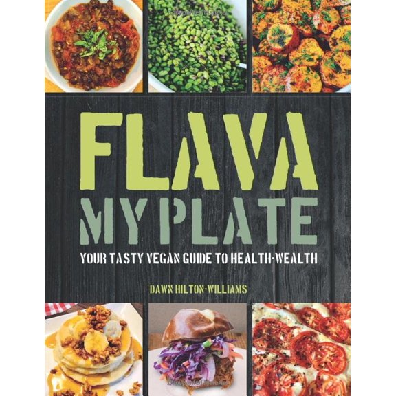 Pre-Owned Flava My Plate: Your Tasty Vegan Guide to Health-Wealth (Healthy Flava Series) (Paperback) 0578453290 9780578453293