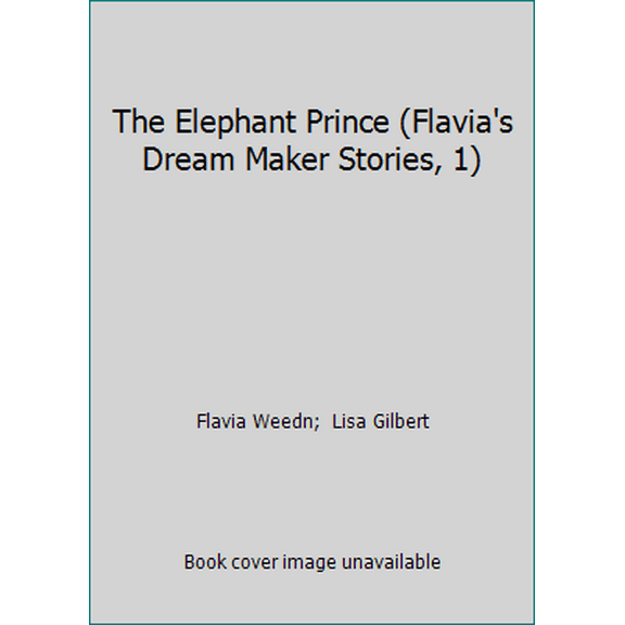 Pre-Owned The Elephant Prince (Flavia's Dream Maker Stories, 1) (Hardcover) 0786800437 9780786800438