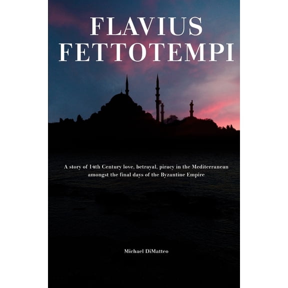 Flavius Fettotempi - The Eastern Mediter Flavius Fettotempi, Book 1, (Paperback)