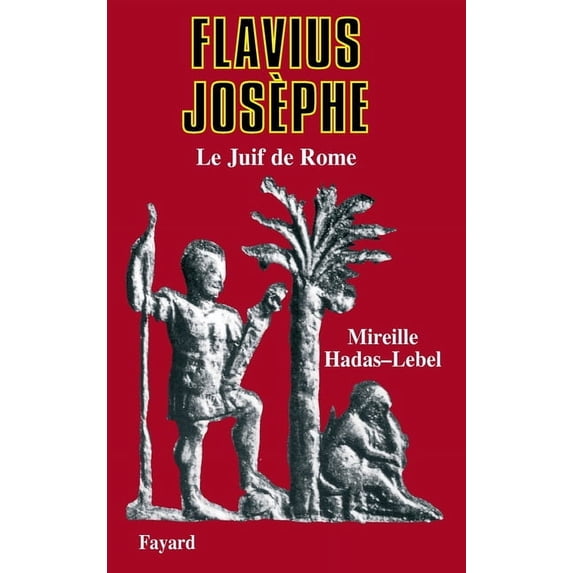 Flavius Josèphe: Le Juif de Rome, (Paperback)