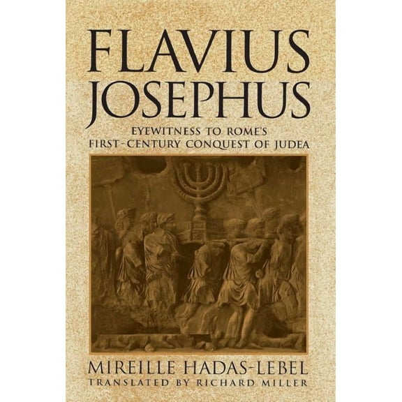Flavius Josephus: Eyewitness to Rome's First-Century Conquest of Judea, (Paperback)