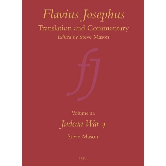 Flavius Josephus: Translation and Commentary, Volume 2a: Judean War 4, (Hardcover)