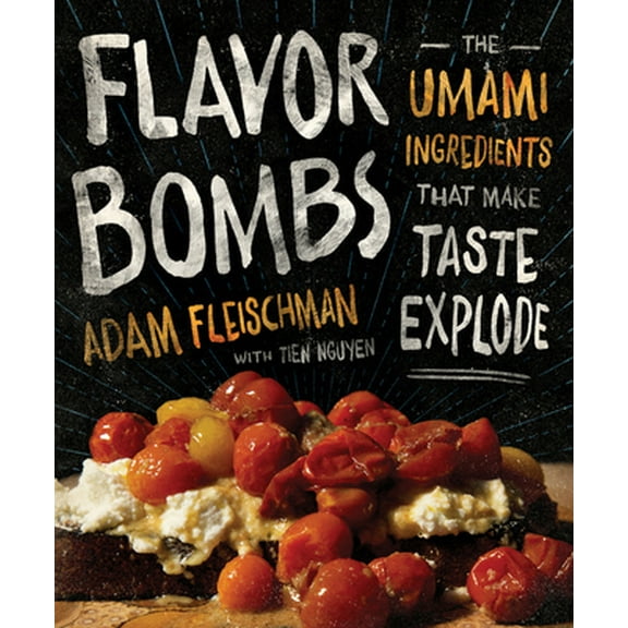 Pre-Owned Flavor Bombs: The Umami Ingredients That Make Taste Explode (Hardcover) 0544784898 9780544784895