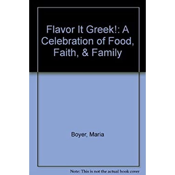 Pre-Owned Flavor It Greek!: A Celebration of Food, Faith, and Family (Hardcover) 0967393507 9780967393506