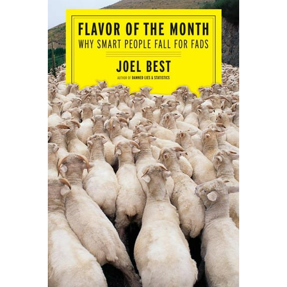 Flavor of the Month : Why Smart People Fall for Fads (Edition 1) (Hardcover)