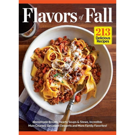 Pre-Owned Flavors of Fall (213 Delicious Recipes!) : Homemade Breads, Hearty Soups & Stews, Incredible Main Courses, Decadent Desserts and More Family Favorites! (Hardcover)
