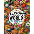 thumbnail image 1 of Flavors Of The World Coloring Book: Colorful Bites, From Street Food to Fine Dining, An Adults Coloring Book for Release Stress (Paperback), 1 of 1