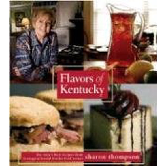 Pre-Owned Flavors of Kentucky: A Look at Kentuckys' Foodways including Recipes that Have Graced the Tables at Horse Farm Mansions, Won Awards For Creative ... ... (Hardcover) 0913383945 9780913383940