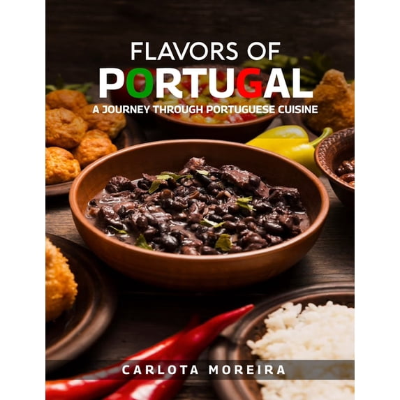 Flavors of Portugal: A Journey Through Portuguese Cuisine - Walmart.com
