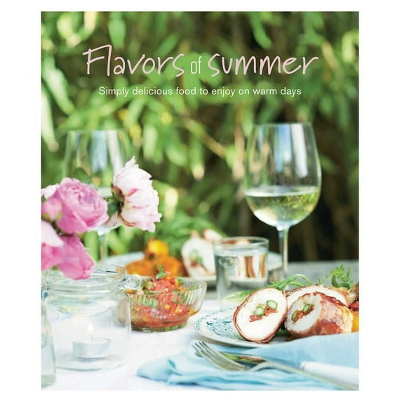 Flavors of Summer : Simply delicious food to enjoy on warm days (Hardcover)