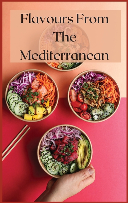 Flavours From The Mediterranean : Quick and Easy Recipes (Hardcover)