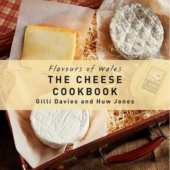Flavours of Wales: The Cheese Cookbook (Hardcover)