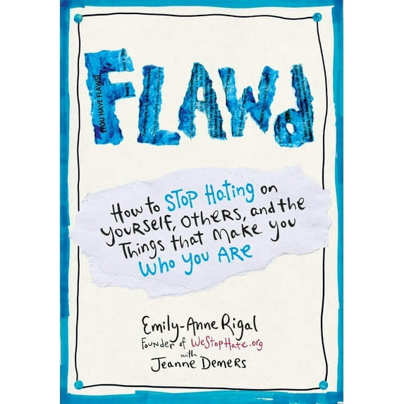 Flawd: How to Stop Hating on Yourself, Others, and the Things That Make You Who You Are, (Paperback)