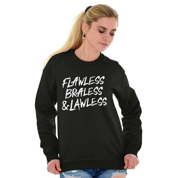 Flawless Braless Lawless Attitude Women Crewneck Sweatshirt Brisco Brands L