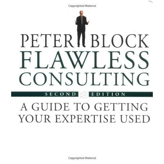 Pre-Owned Flawless Consulting: A Guide to Getting Your Expertise Used, 9780787948030, 0787948039, Hardcover, 2nd edition