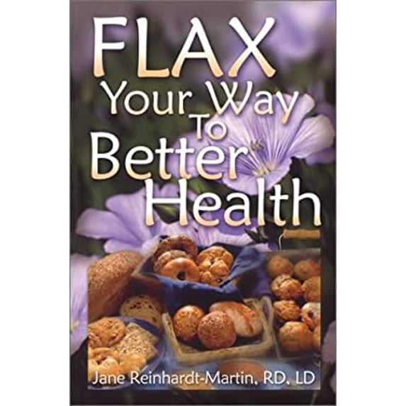 Pre-Owned Flax Your Way to Better Health (Paperback) 0971230404 9780971230408