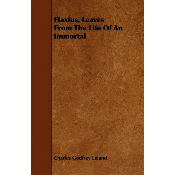 Flaxius, Leaves From The Life Of An Immortal (Paperback)